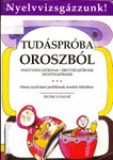 Tudáspróba oroszból : Nyelvvizsgázóknak - érettségizőknek-felvételizőknek