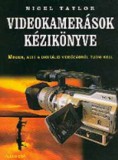 Videokamerások kézikönyve: Minden, amit a digitális videózásról tudni kell