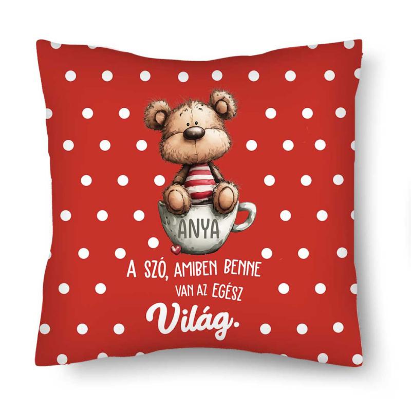 Díszpárna (26×26 cm) – „Anya a szó amiben benne van az egész világ” Anyák Napi Ajándék Anyáknak