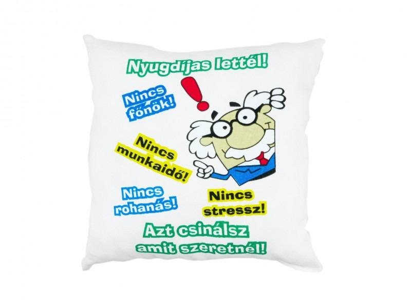 Díszpárna Nyugdíjas lettél 26cm férfi