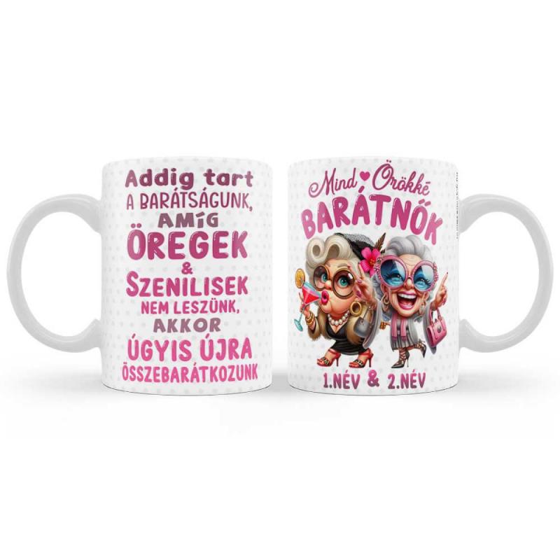 Egyedi Ajándék Bögre 3 dl - Örökké Barátnők - Legjobb Barátnőnek