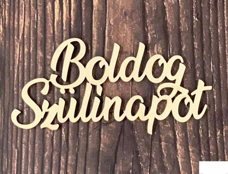 Fa Dísz Feliratok 10 -11cm x 3 cm - Boldog Szülinapot - Kreatív hobby naturfa termék