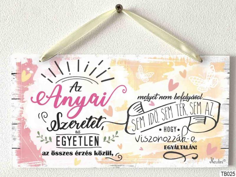 Kicsi Dekor Tábla - Az anyai szeretet az egyetlen - Ajándék anyáknak