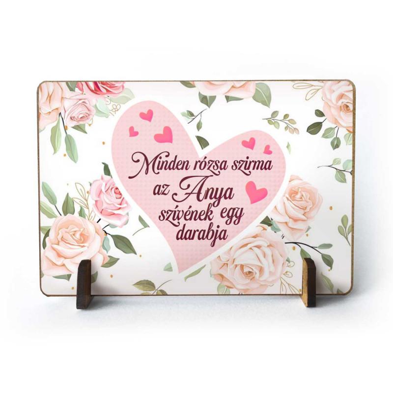 Kis fa tábla - Minden rózsa szirma az anya szívének egy darabja - Ajándék Anyának - Anyák Napi Ajándék