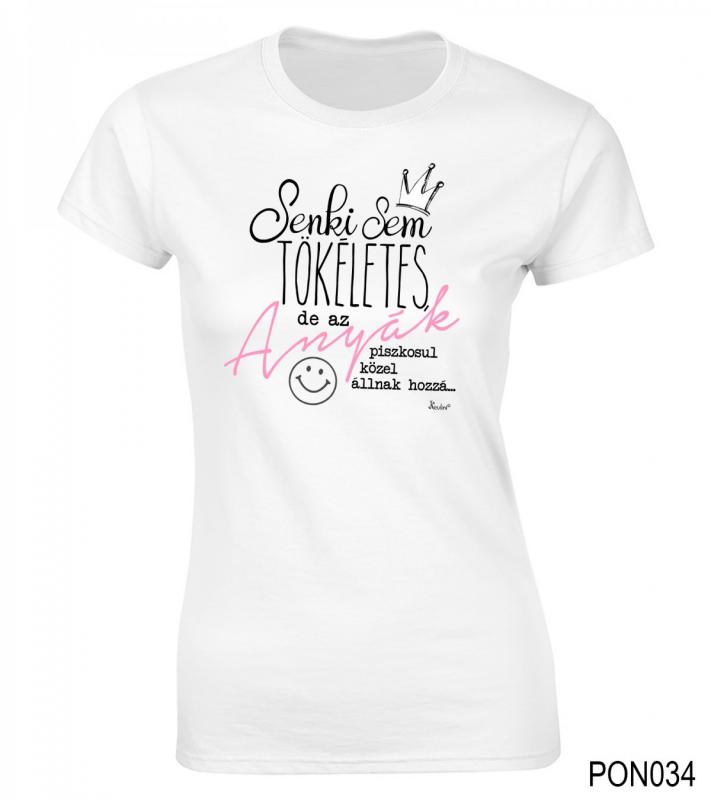 Női póló - Senki sem tökéletes Anyák – Ajándék Anyáknak – Anyák napi ajándék