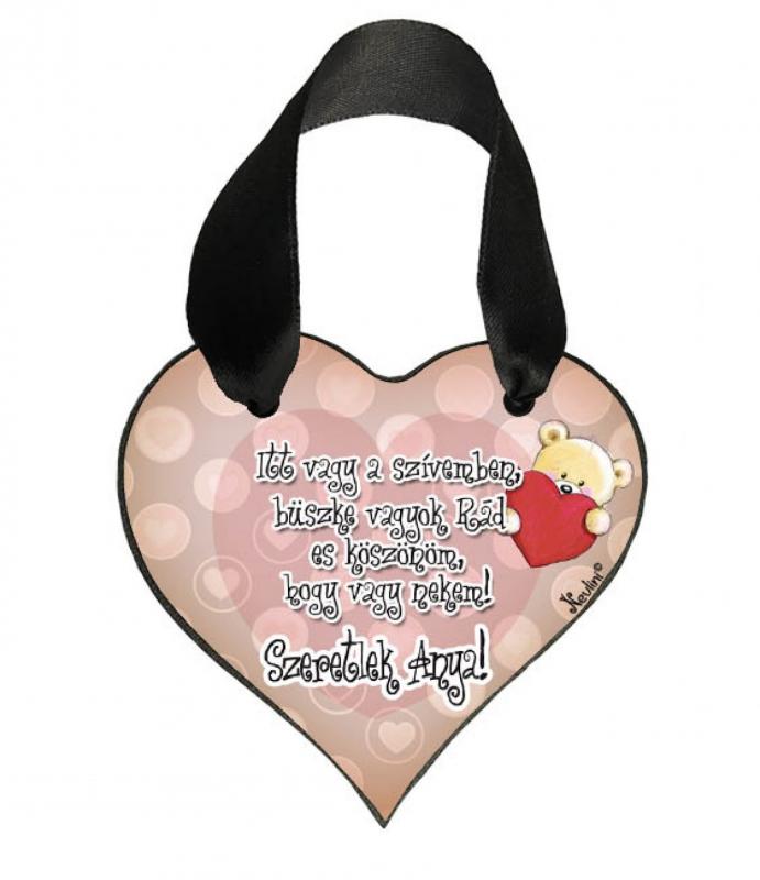 Szív akasztóval 9 cm x 9,5 cm - Itt vagy a szívemben – Ajándék Anyukáknak – Anyák napi ajándék