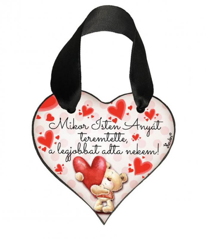 Szív akasztóval 9 cm x 9,5 cm - Mikor Isten anyát – Ajándék Anyukáknak – Anyák napi ajándék