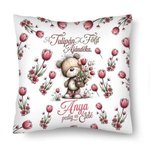 Díszpárna (26×26 cm) – „A Tulipán A Föld Ajándéka Anya pedig az Életé” Anyák Napi Ajándék Anyáknak