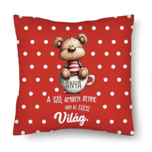Díszpárna (26×26 cm) – „Anya a szó amiben benne van az egész világ” Anyák Napi Ajándék Anyáknak