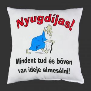 Díszpárna Nyugdíjas! Mindent tud... 27cm