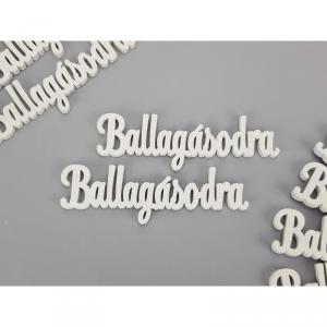 Fehér "Ballagásodra" felirat 10cm 1db
