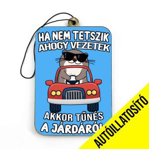 Ha ne tetszik ahogy vezetek - Vicces Autóillatosító - Autós Kiegészítő - Vicces Ajándék