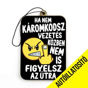 Ha nem káromkodsz - Vicces Autóillatosító - Autós Kiegészítő - Vicces Ajándék