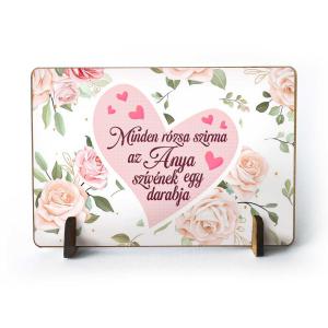 Kis fa tábla - Minden rózsa szirma az anya szívének egy darabja - Ajándék Anyának - Anyák Napi Ajándék