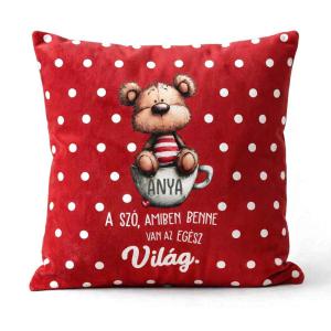 Nagy Négyzet Plüss Párna 45 x45 cm - „Anya, a szó, amiben benne van az egész világ” - Anyák Napi Ajándék Anyáknak