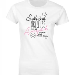 Női póló - Senki sem tökéletes Anyák – Ajándék Anyáknak – Anyák napi ajándék