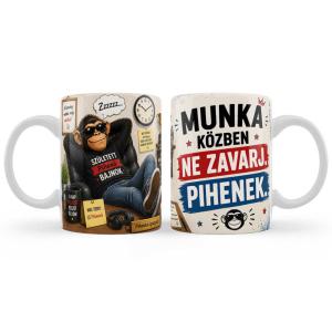 Vicces Bögre 3 dl - Munka közben ne zavarj. Pihenek - Vicces Ajándék Kollégának