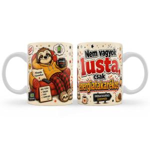 Vicces Bögre 3 dl - Nem vagyok lusta, csak energiatakarékos - Vicces Ajándék Kollégának, Barátnak