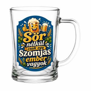 Vicces Söröskorsó 500 ml – Sör nélkül csak egy szomjas ember vagyok