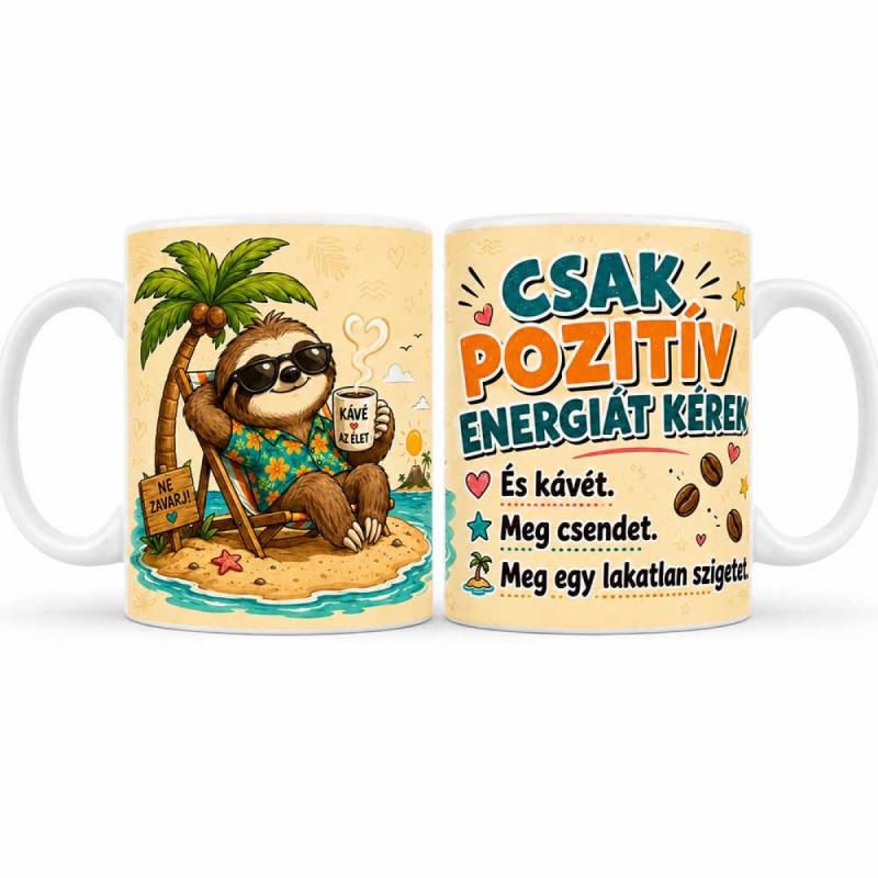 Vicces Bögre – Csak Pozitív Energiát Kérek – Humoros Ajándék Kávérajongóknak