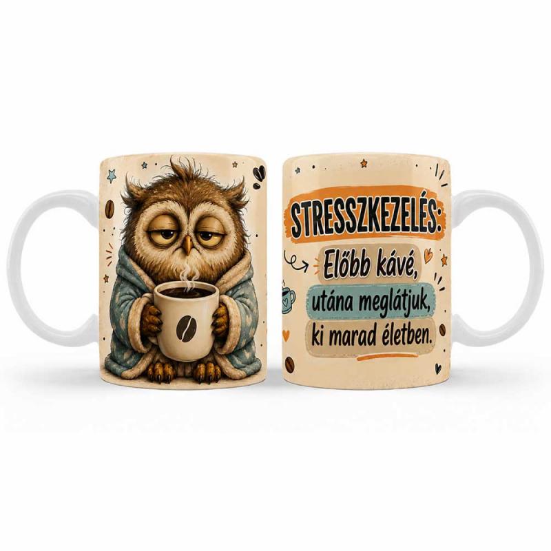 Vicces Bögre – Stresszkezelés: Előbb Kávé – Humoros Ajándék Kávérajongóknak