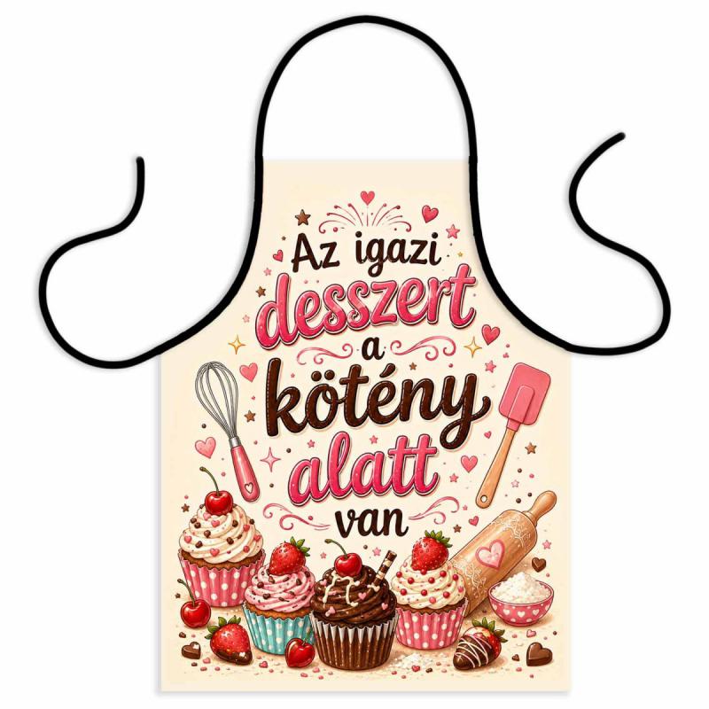 Vicces Kötény - Az Igazi Desszert a Kötény Alatt Van Kötény – Vicces Sütős Kötény Ajándék Cukrászoknak