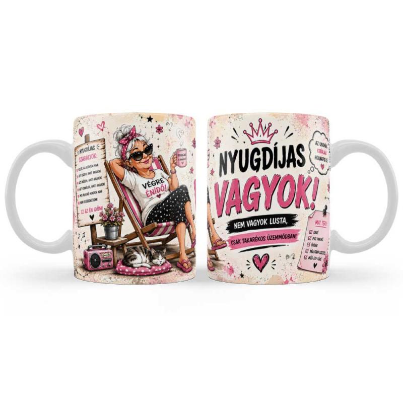 Vicces Nyugdíjas Bögre 3 dl - Nő Nyugdíjas vagyok! Nem vagyok lusta, csak takarékos üzemmódban - Vicces Ajándék Nyugdíjasnak