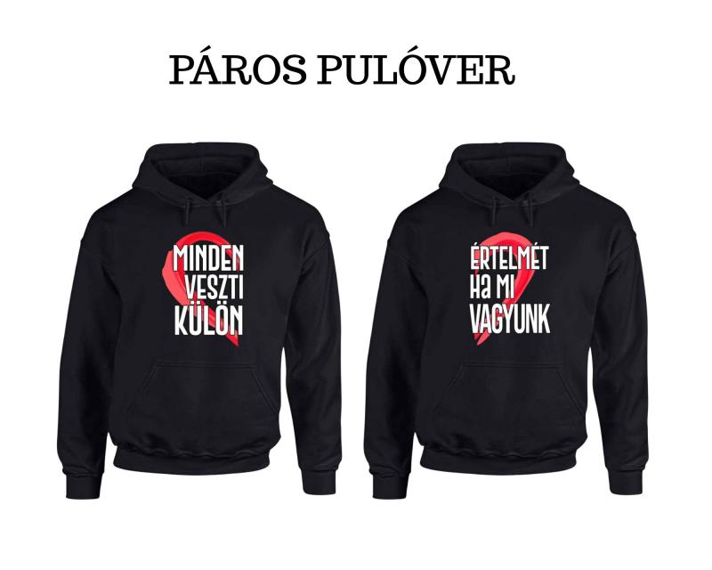 Vicces Pulóver szett - Minden Értelmét veszti, ha mi külön vagyunk - Páros Pulóver választható színben 2db