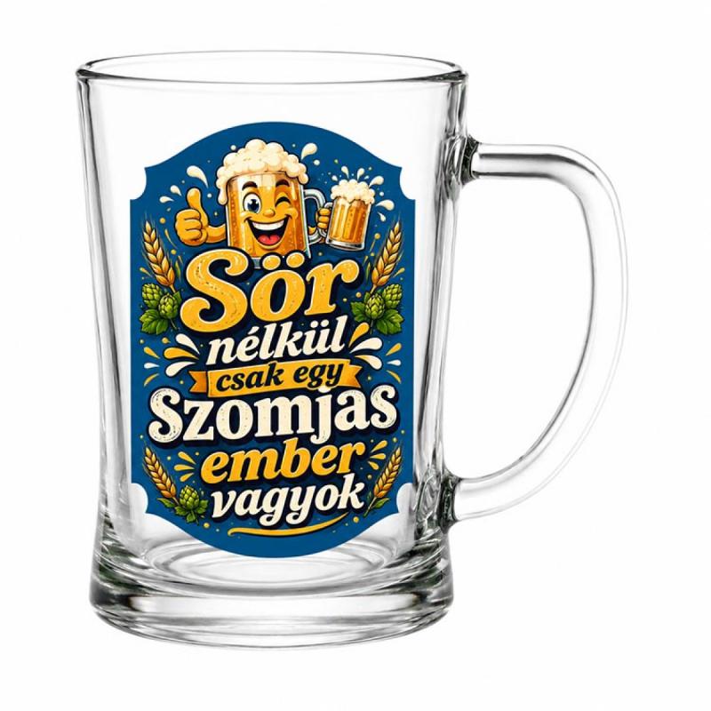 Vicces Söröskorsó 500 ml – Sör nélkül csak egy szomjas ember vagyok