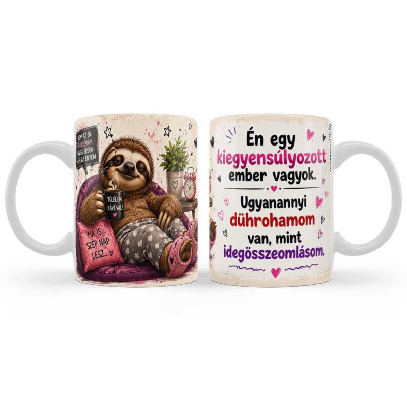 Vicces Születésnapi Bögre – Én Egy Kiegyensúlyozott Ember Vagyok – Humoros Ajándék Lajhárral