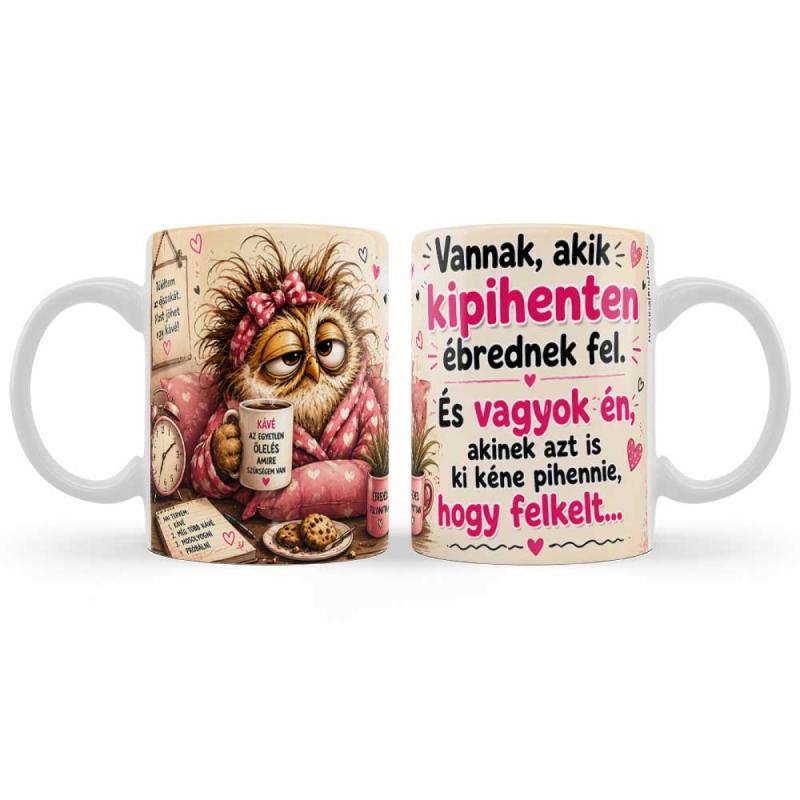 Vicces Születésnapi Bögre – Vannak, Akik Kipihenten Ébrednek Fel… – Humoros Kávés Ajándék