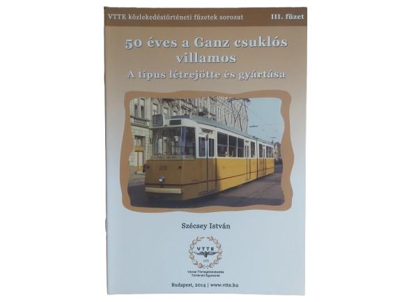 Közlekedéstörténeti füzetek III. - 50 éves a Ganz csuklós villamos