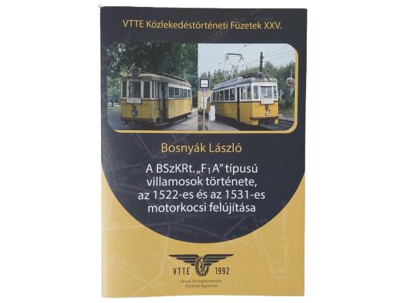Közlekedéstörténeti füzetek XXV. - A BSzKRt. "F1A" típusú villamosok története, az 1522-es és az 1531-es motorkocsi felújítása