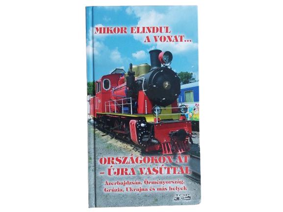 Mikor elindul a vonat... Országokon át - újra vasúttal