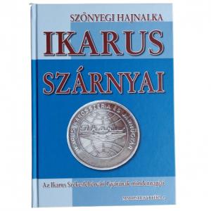 Ikarus szárnyai - Az Ikarus Székesfehérvári Gyárának mindennapjai