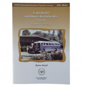 Közlekedéstörténeti füzetek XXI. - A miskolci autóbusz-közlekedés 75 éve (1948-2023)