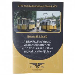 Közlekedéstörténeti füzetek XXV. - A BSzKRt. "F1A" típusú villamosok története, az 1522-es és az 1531-es motorkocsi felújítása
