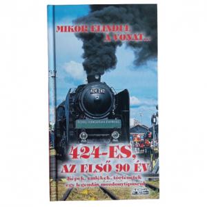 Mikor elindul a vonat... 424-es, az első 90 év