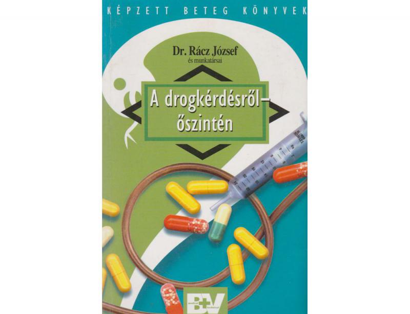 A drogkérdésről - őszintén - Dr. Rácz József
