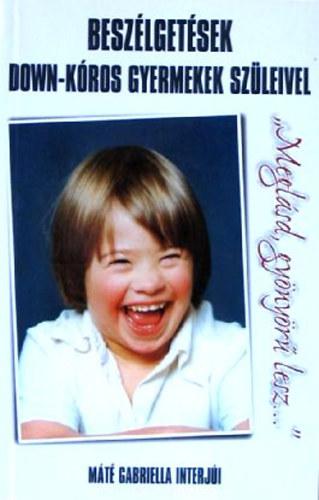 Beszélgetések Down-kóros gyermekek szüleivel - Máté Gabriella interjúi