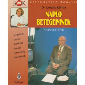 Napló betegeimnek - Sorsok, életek - Dr. Lavicska Kálmán