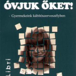 Óvjuk őket - gyermekeink kábitószerveszélyben - Dr. Ross Campbell