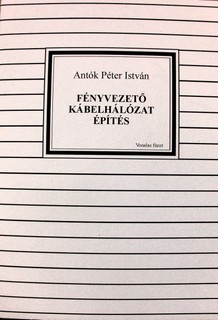 Fényvezető kábelhálózat-építés : vonalas füzet / Antók Péter István