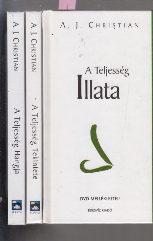 A. J. Christian :  A teljesség tekintete / A Teljesség illata / A Teljesség Hangja  ( 3 kötet)