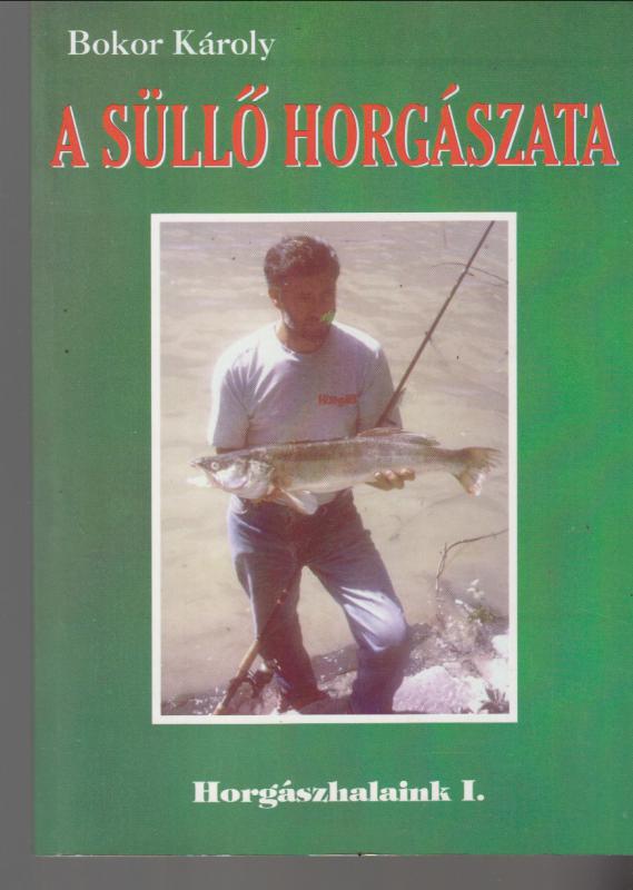 A SÜLLŐ HORGÁSZATA  +  A PONTY HORGÁSZATA + BÉKÉS HALAINK HORGÁSZATA + VERSENYHORGÁSZAT  ( Horgászhalaink I. , II. ,  VII. , XIII. )   +  RAGADOZÓ HALAK HORGÁSZAT      (5 db horgászkönyv )A