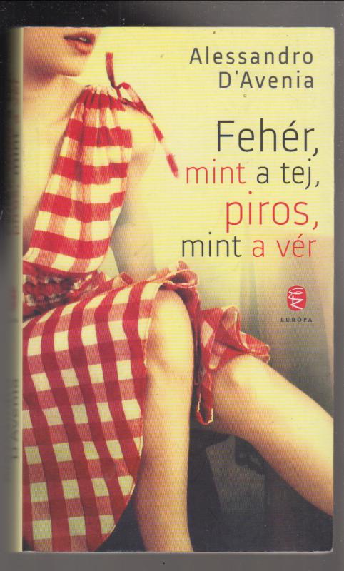 Alessandro D’Avenia :  Fehér, mint a tej, piros, mint a vér