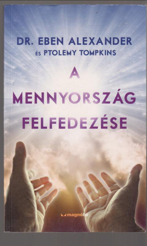 Alexander, Dr.eben Ptolemy Tompkins : A mennyország felfedezése