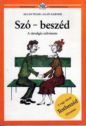 Allan Pease-Alan Garner: SZÓ-BESZÉD. A társalgás művészete / Hétköznapi pszichológia sorozat