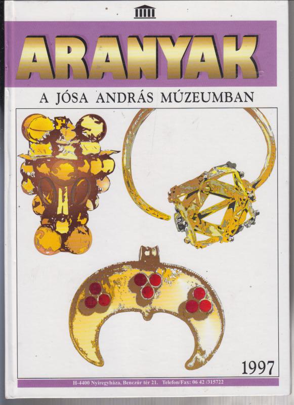 Almássy-Istvánovits-Kurucz (szerk) : Aranyak a Jósa András Múzeumban