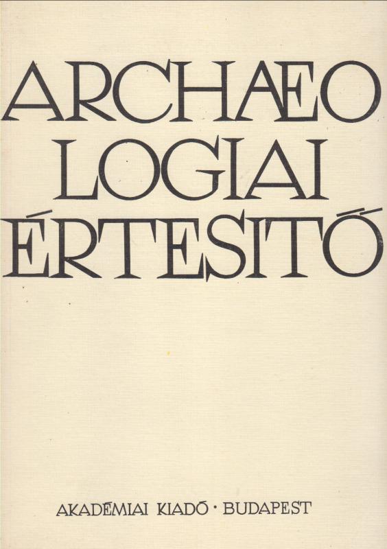 ARCHEOLÓGIAI ÉRTESÍTŐ 111. kötet 1984/2